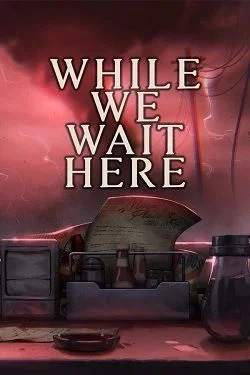 While We Wait Here While We Wait Here