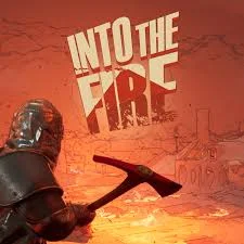 Into the Fire Into the Fire