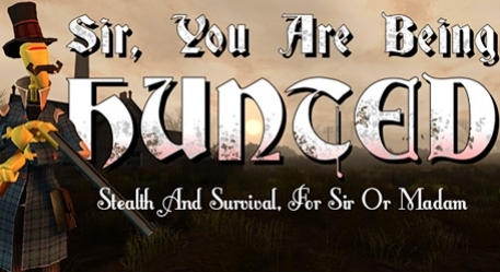 Sir, You Are Being Hunted