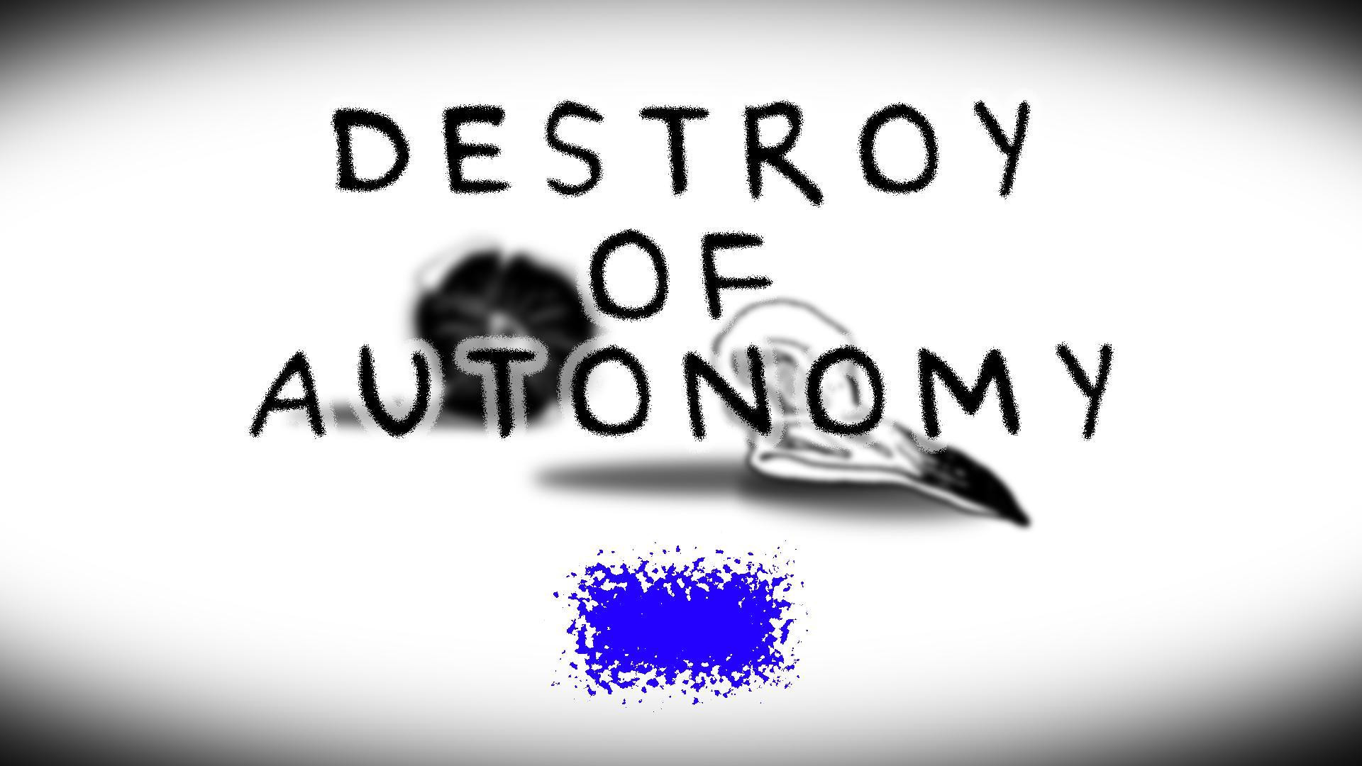Destroy of autonomy. (itch) - кадр 1