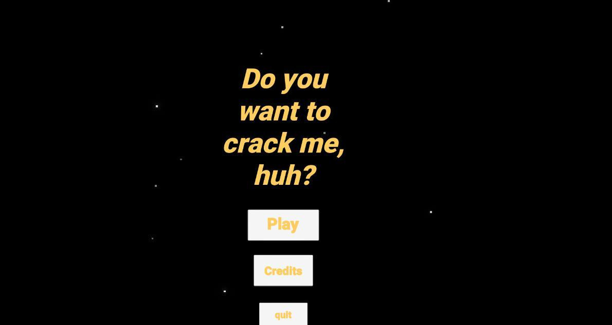 Do you want to crack me, huh? (itch) - кадр 2