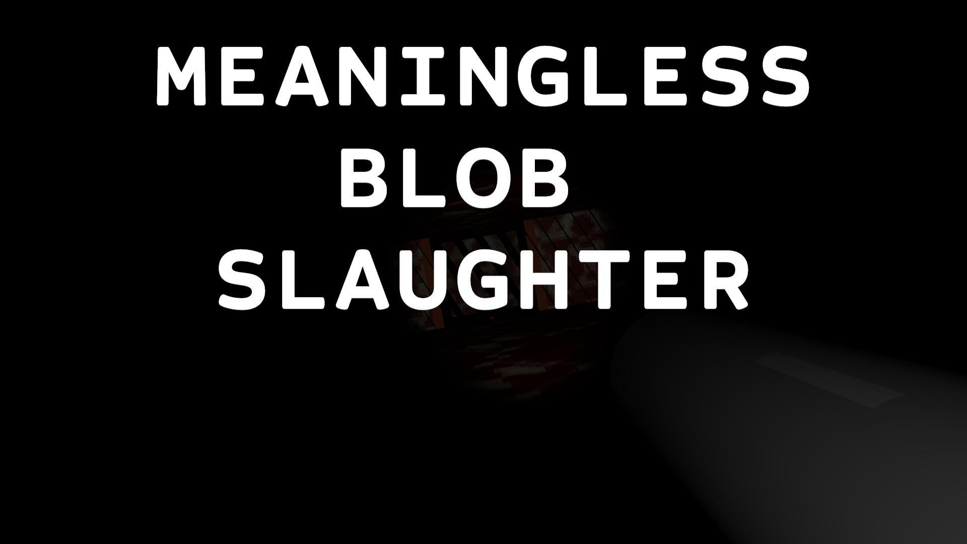 Meaningless Blob Slaughter (itch) - кадр 2