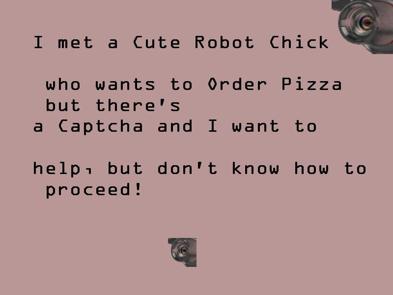 There's this robot chick, she wants pizza. How may I help? (itch) - кадр 1