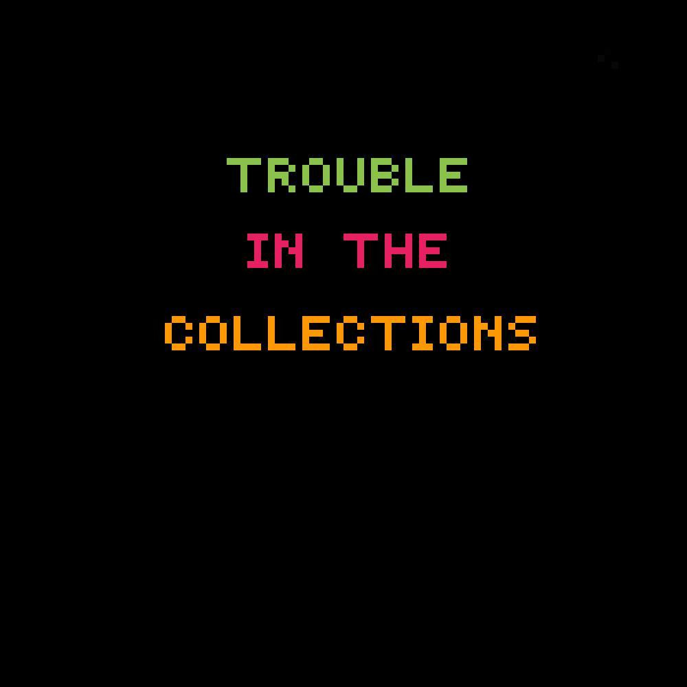 Trouble in the Collections (itch) - кадр 1