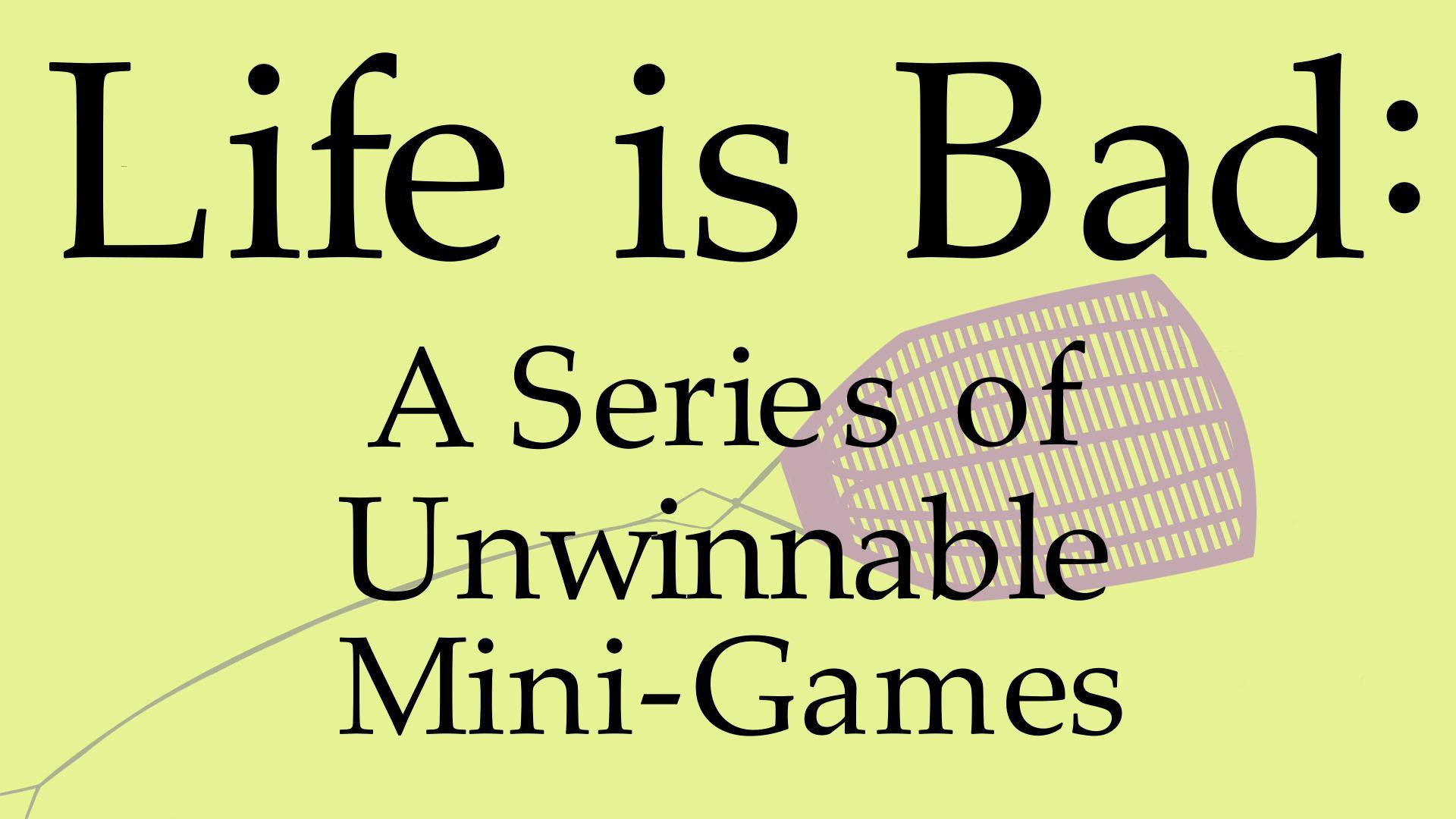 Life is Bad: a Series of Unwinnable Minigames (itch) - кадр 1