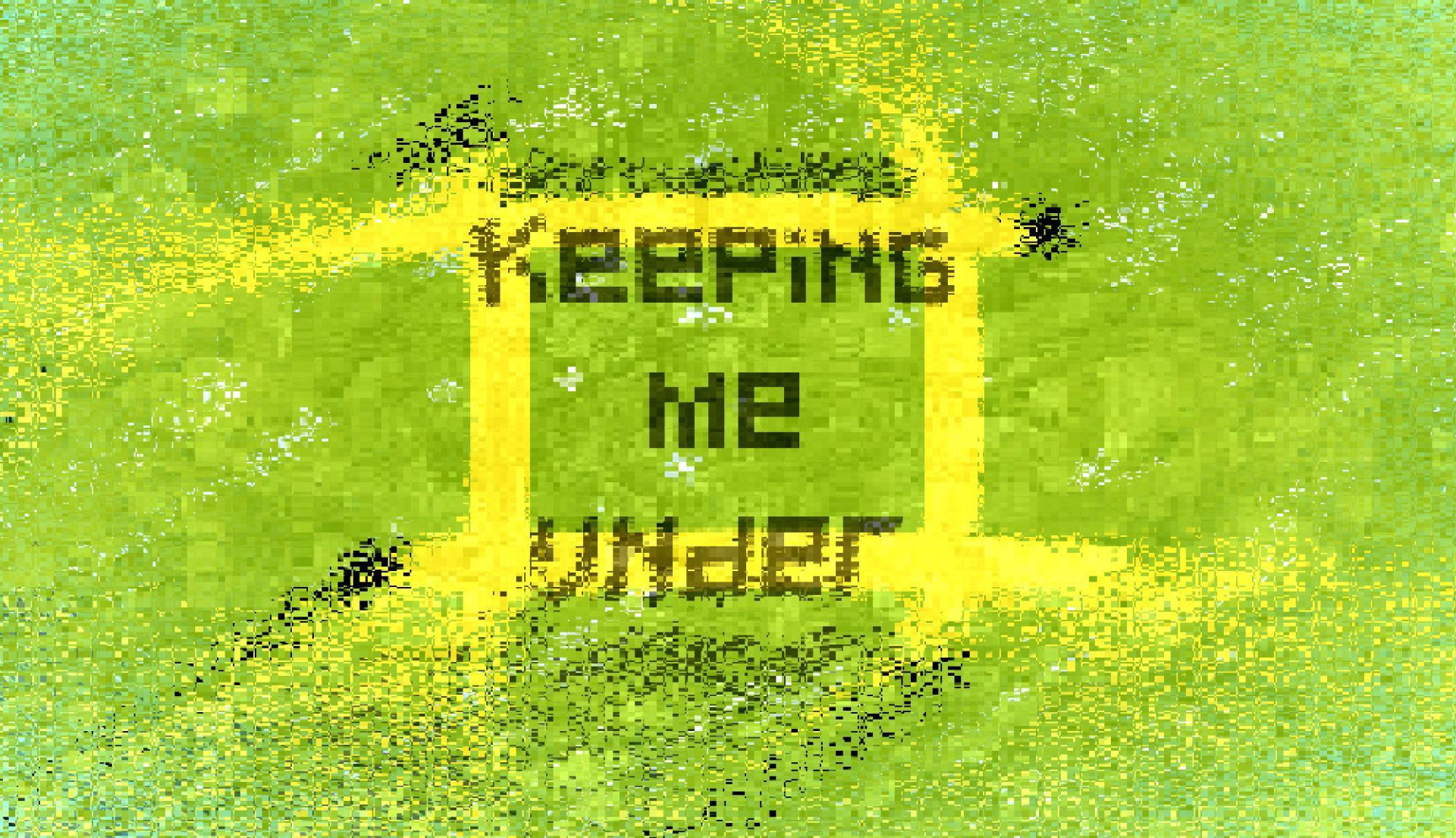 Keeping me under (itch) - кадр 1