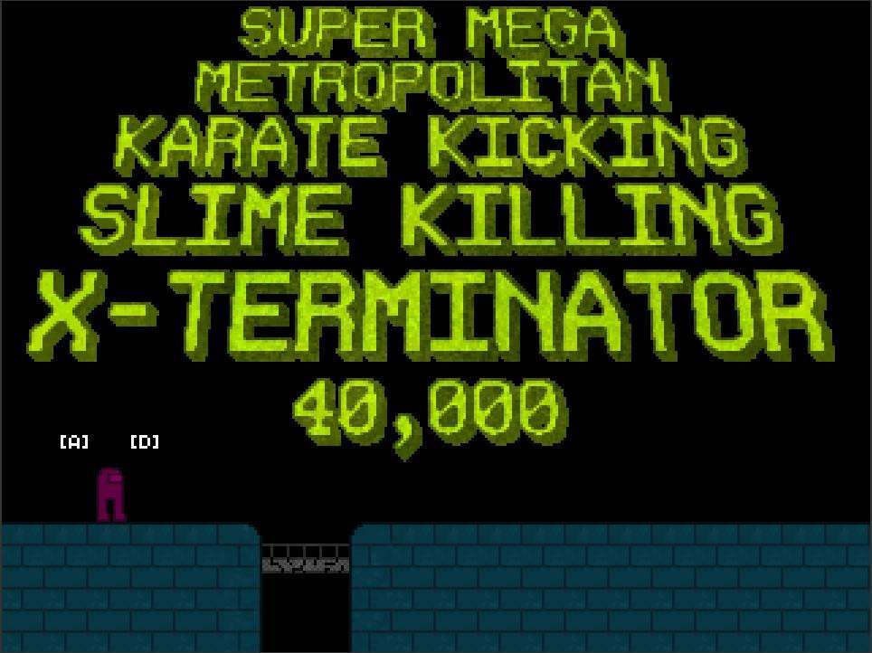 SUPER MEGA METROPOLITAN KARATE KICKING SLIME KILLING X-TERMINATOR 40,000 (itch) - кадр 1