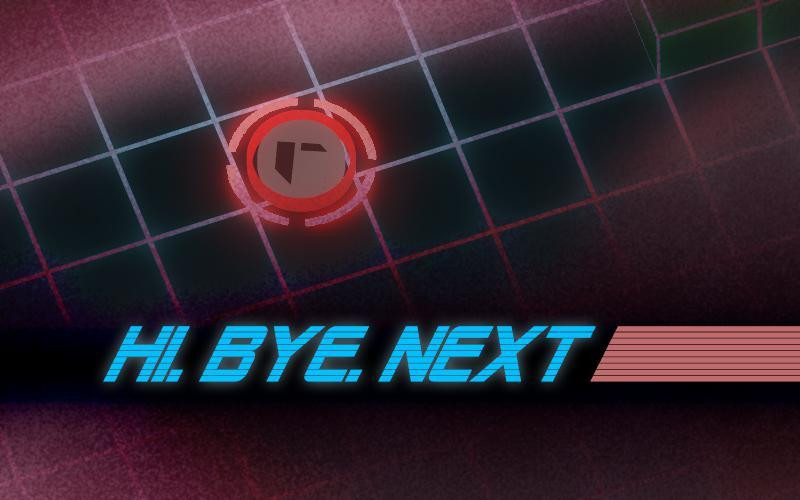 HI, BYE, NEXT (itch) - кадр 1