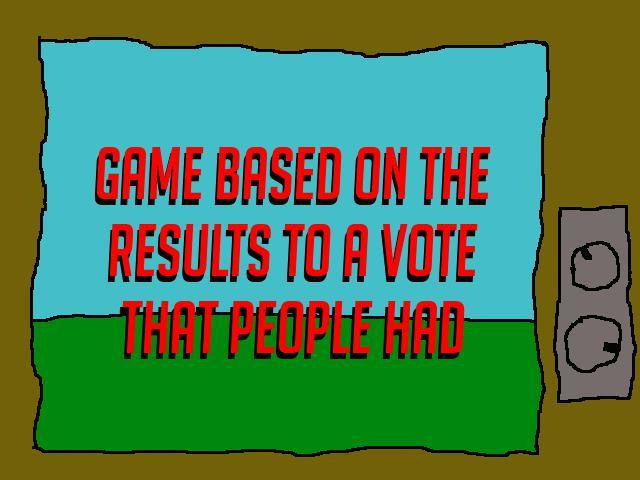 Game Based On The Results To A Vote That People Had (itch) - кадр 1