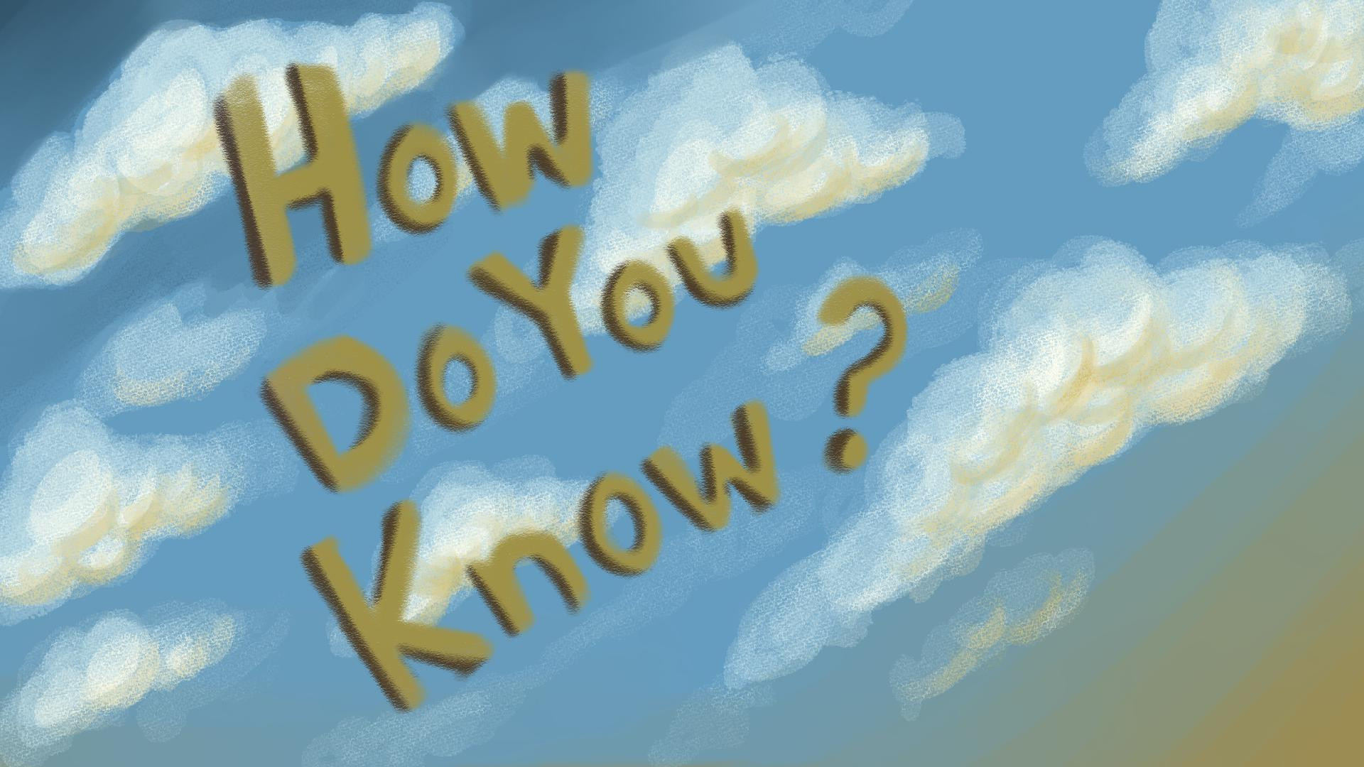 How Do You Know? (itch) - кадр 1