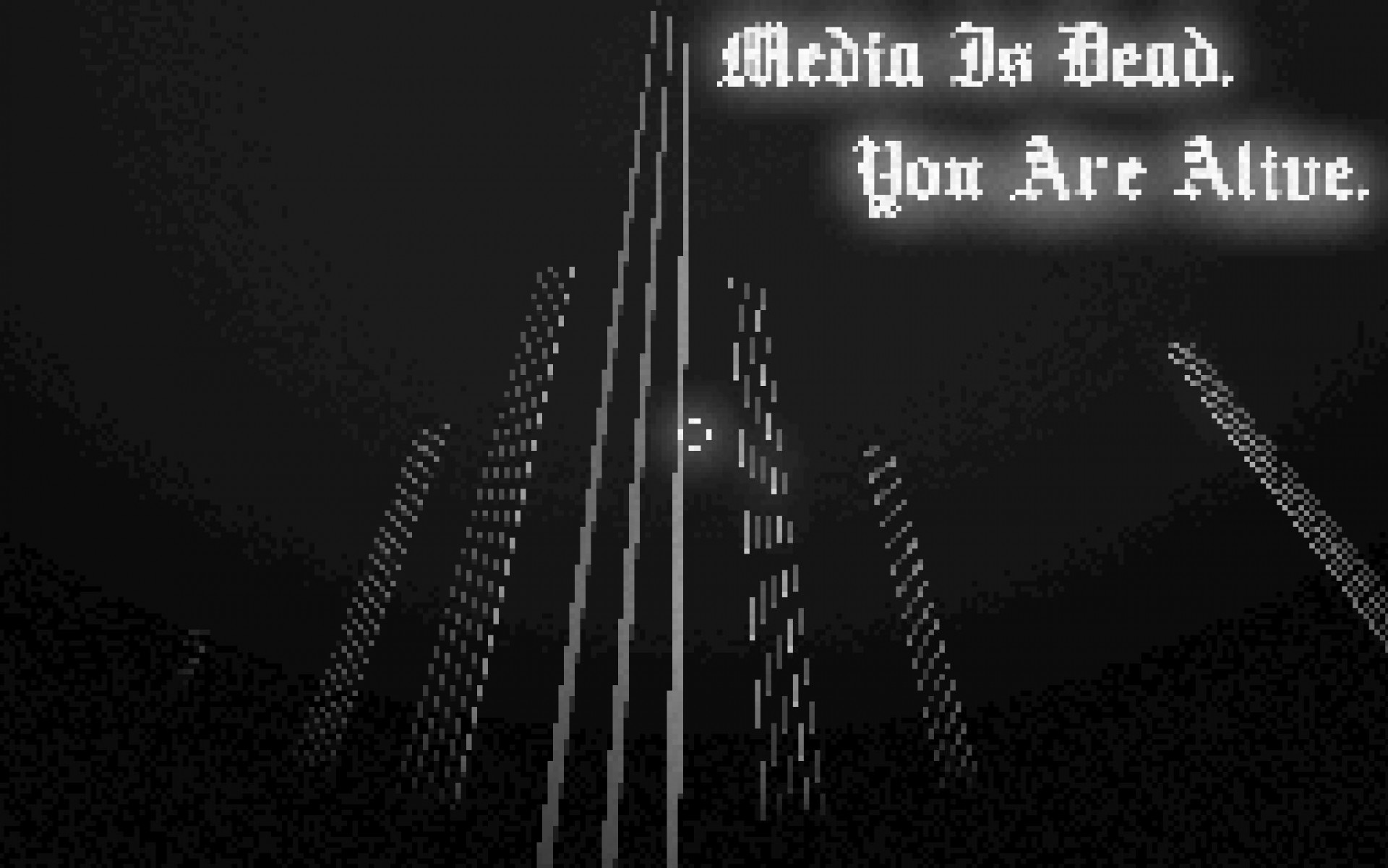 Media is dead, you are alive. (itch) - кадр 1