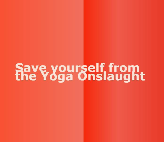 Save yourself from the Yoga Onslaught (itch) - кадр 1