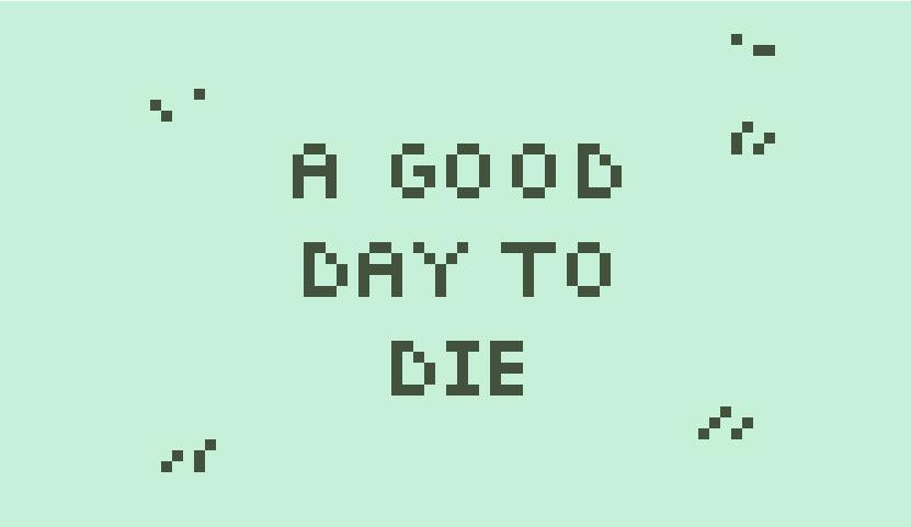 Good day to die (itch) - кадр 1