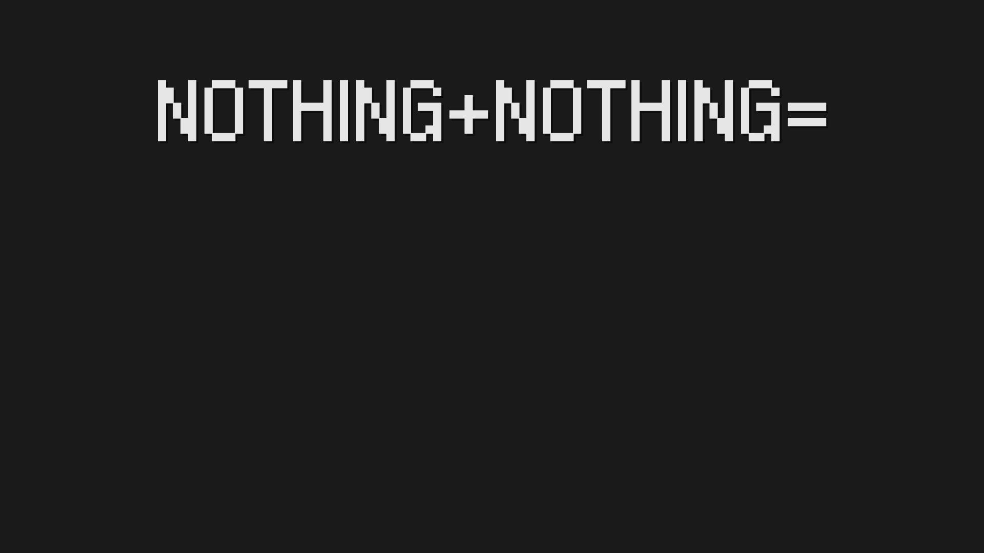 Nothing+Nothing= (itch) - кадр 1