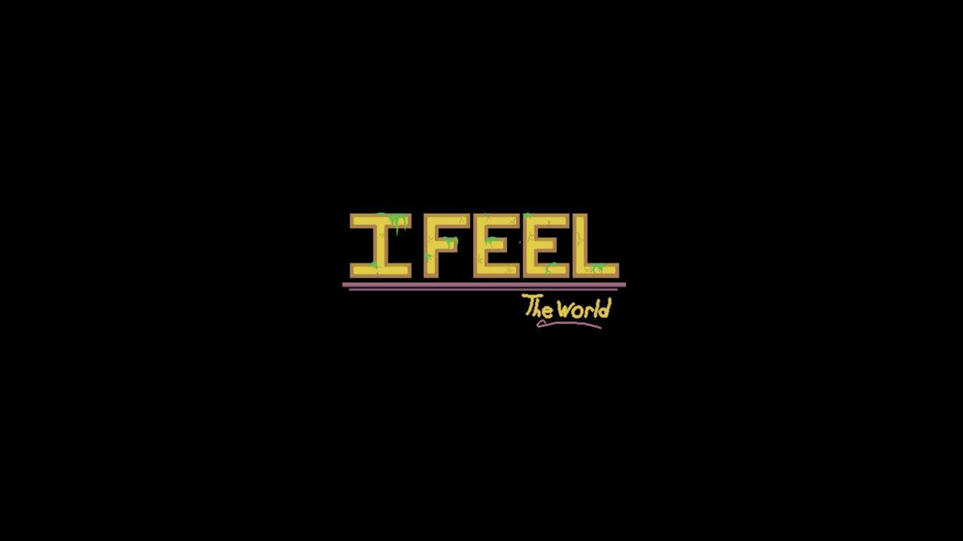 I Feel The World (itch) - кадр 1