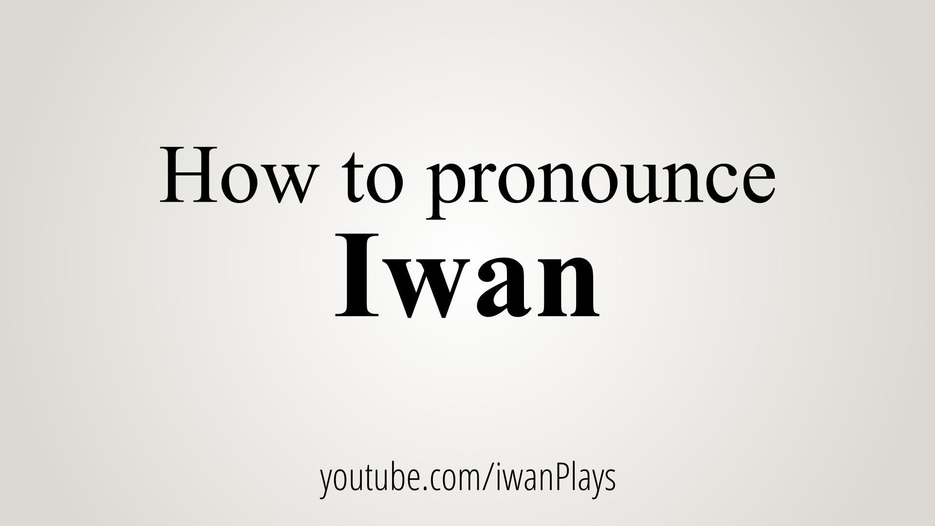 How To Pronounce Iwan (itch) - кадр 2