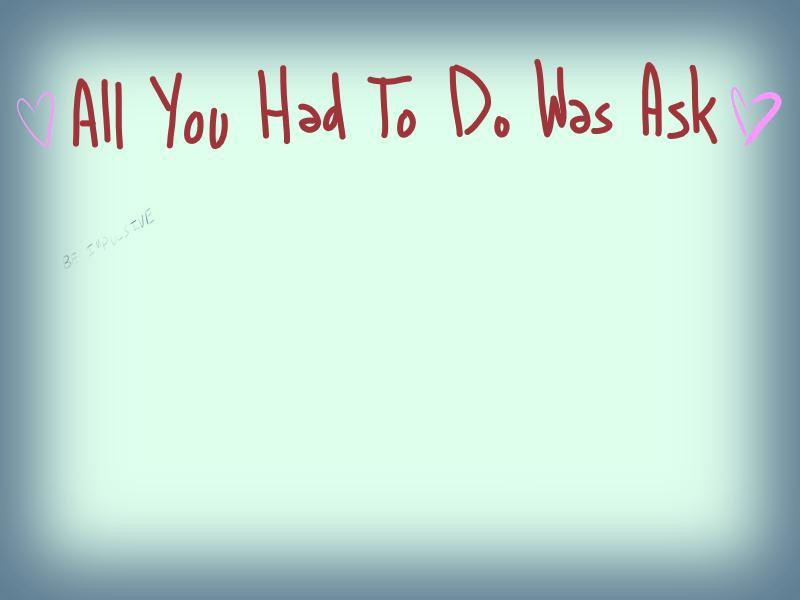 All You Had To Do Was Ask (itch) - кадр 1