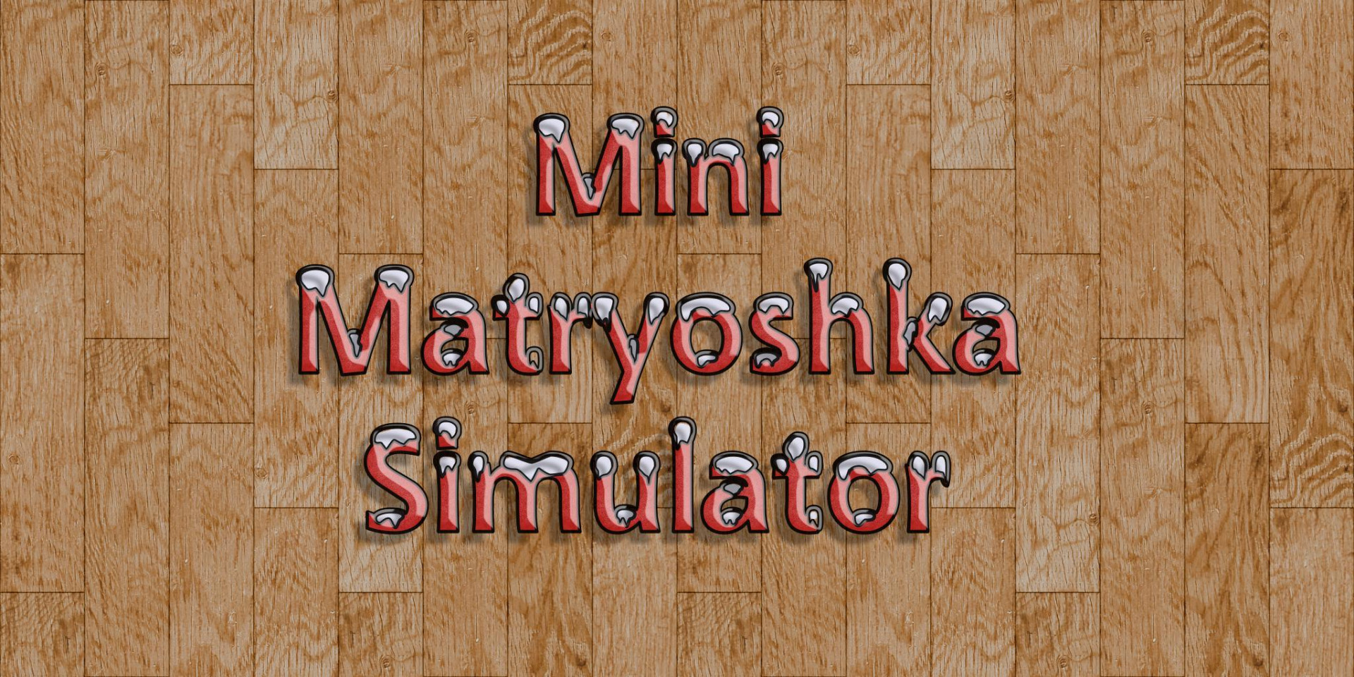 Mini Matryoshka Simulator (itch) - кадр 1