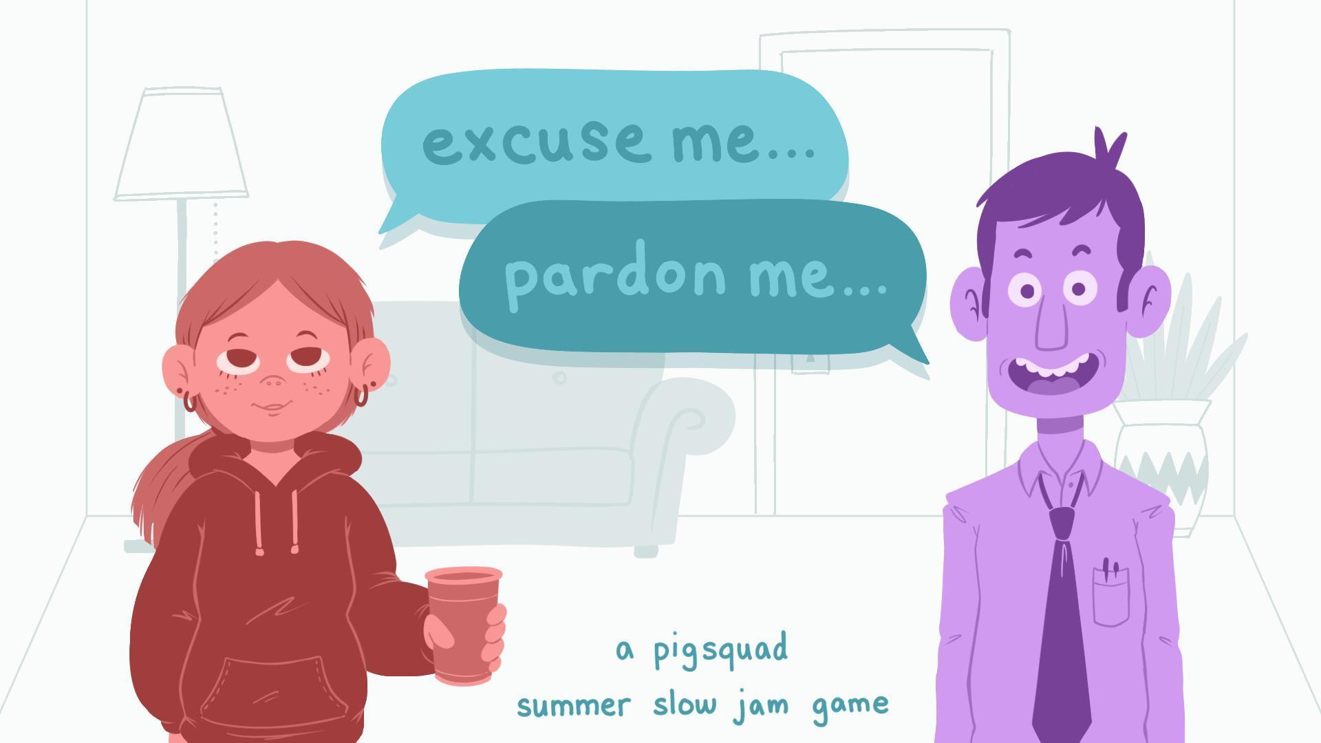 Excuse Me, Pardon Me (itch) - кадр 1