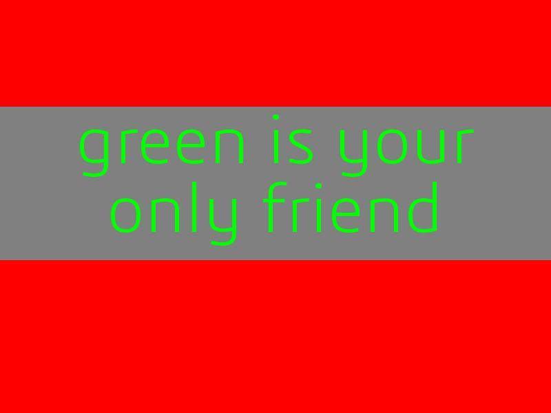 green is your only friend (itch) - кадр 1