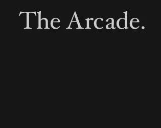 The Arcade (itch) The Arcade (itch)