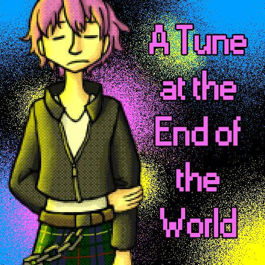 A Tune at the End of the World (itch)