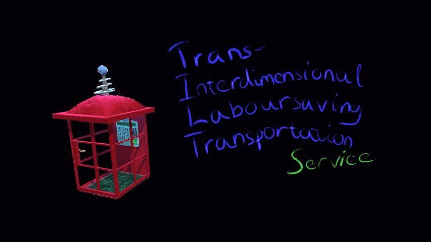 The Trans-Interdimensional Laboursaving Transportation service (itch) The Trans-Interdimensional Laboursaving Transportation service (itch)