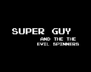 Super Guy and the The Evil Spinners (itch) Super Guy and the The Evil Spinners (itch)
