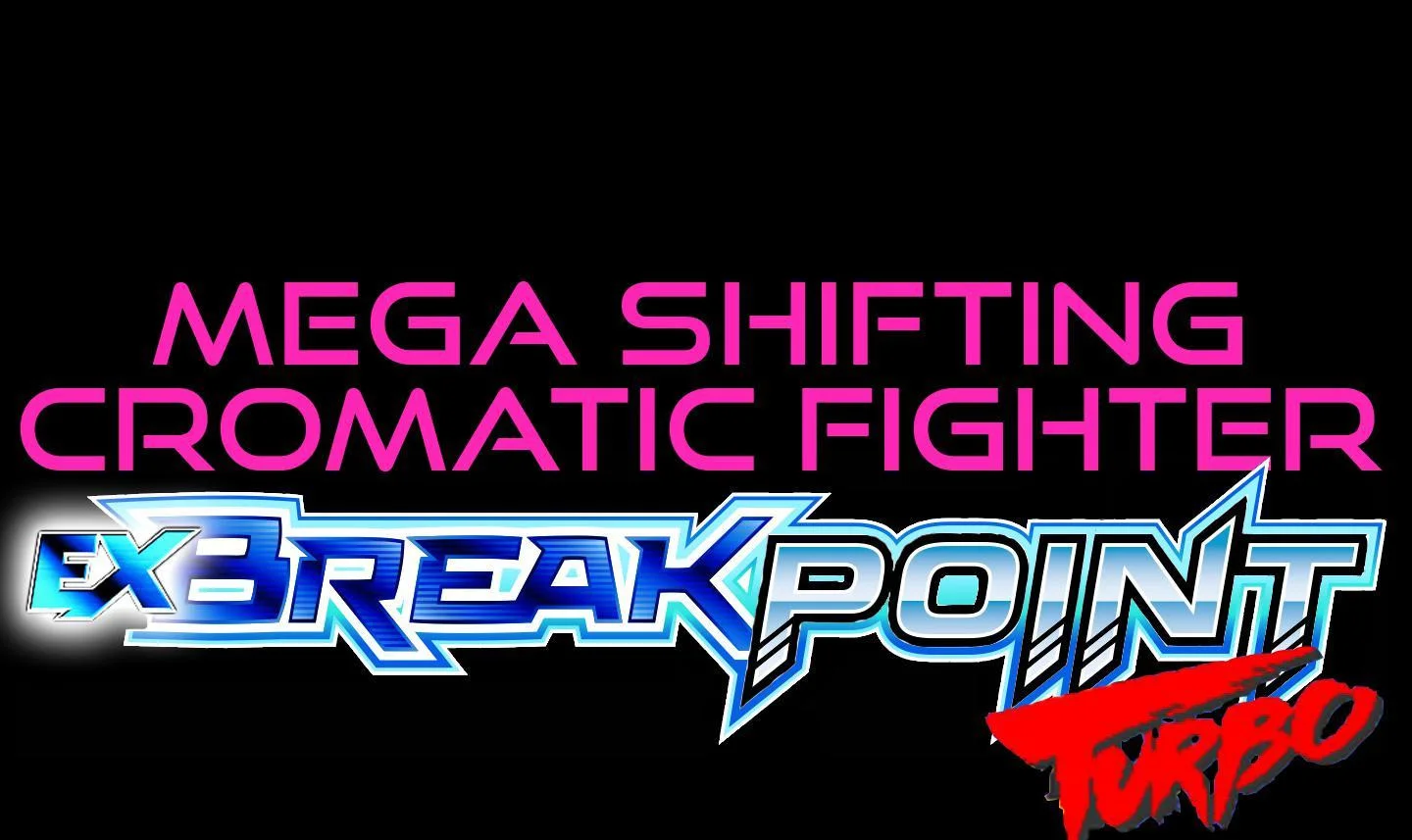 Mega Shifting Chromatic Fighter: EX Breakpoint Turbo (itch)