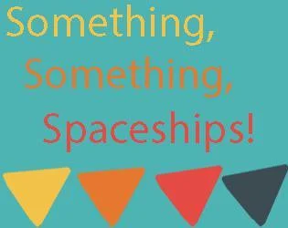 Something, Something, Spacegame (itch) Something, Something, Spacegame (itch)