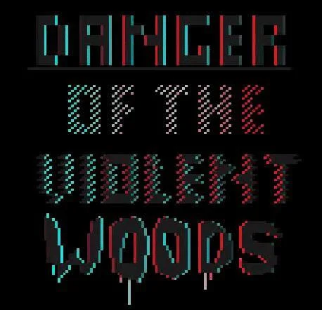Danger of the Violent Woods (itch)