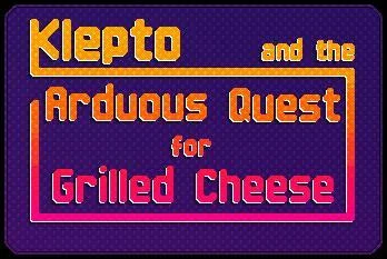 Klepto & The Arduous Quest for Grilled Cheese (itch) Klepto & The Arduous Quest for Grilled Cheese (itch)