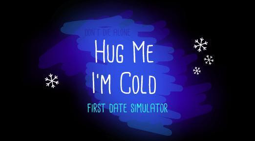 Hug me I'm cold (itch)