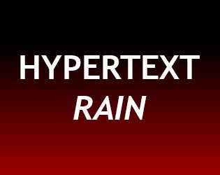 Hypertext Rain (itch) Hypertext Rain (itch)