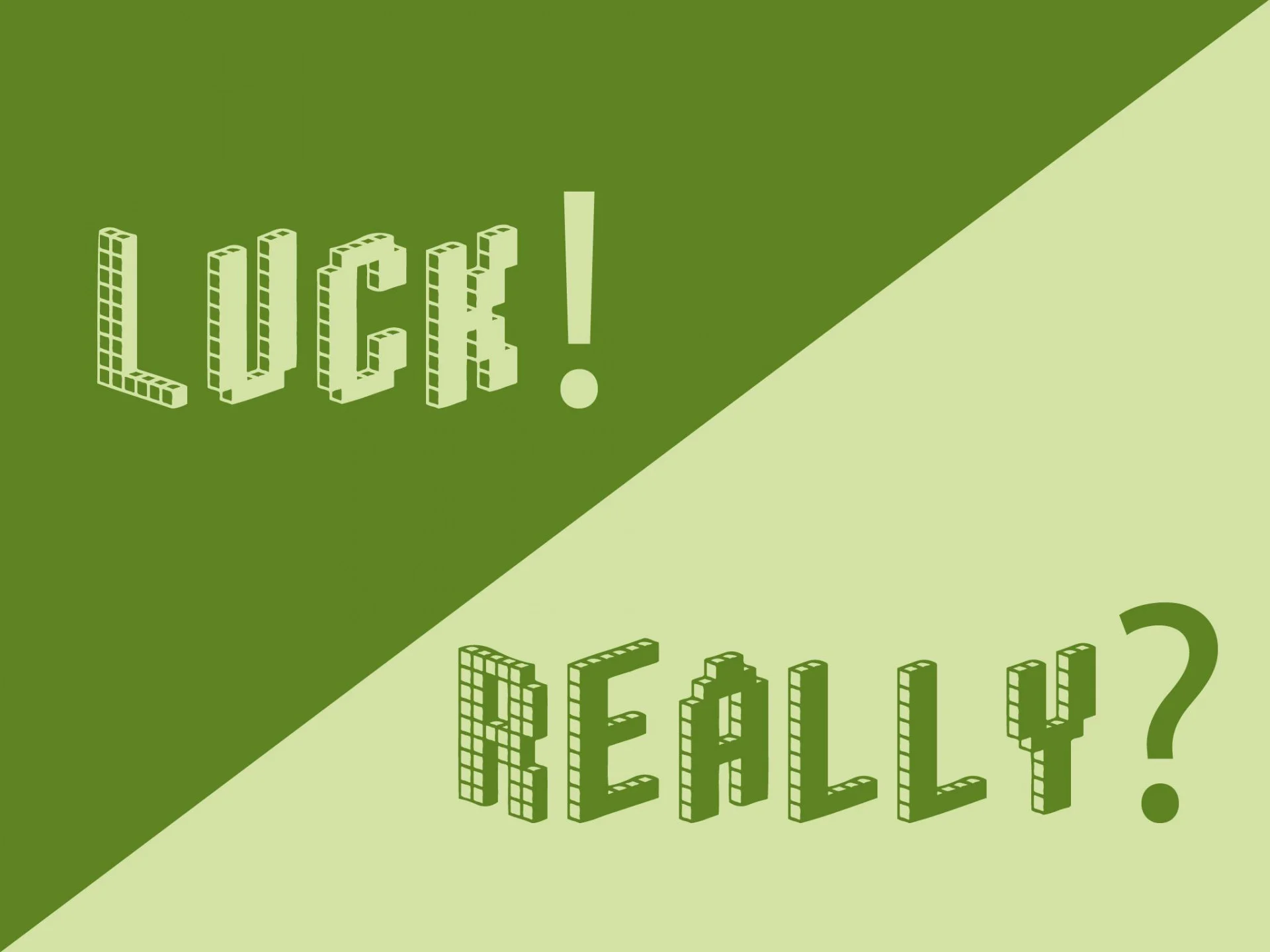Luck! Really? (itch) Luck! Really? (itch)
