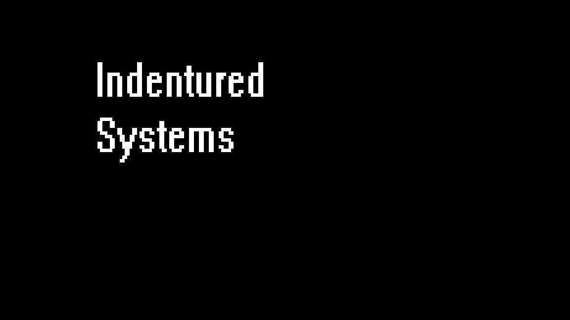 Indentured Systems (itch)