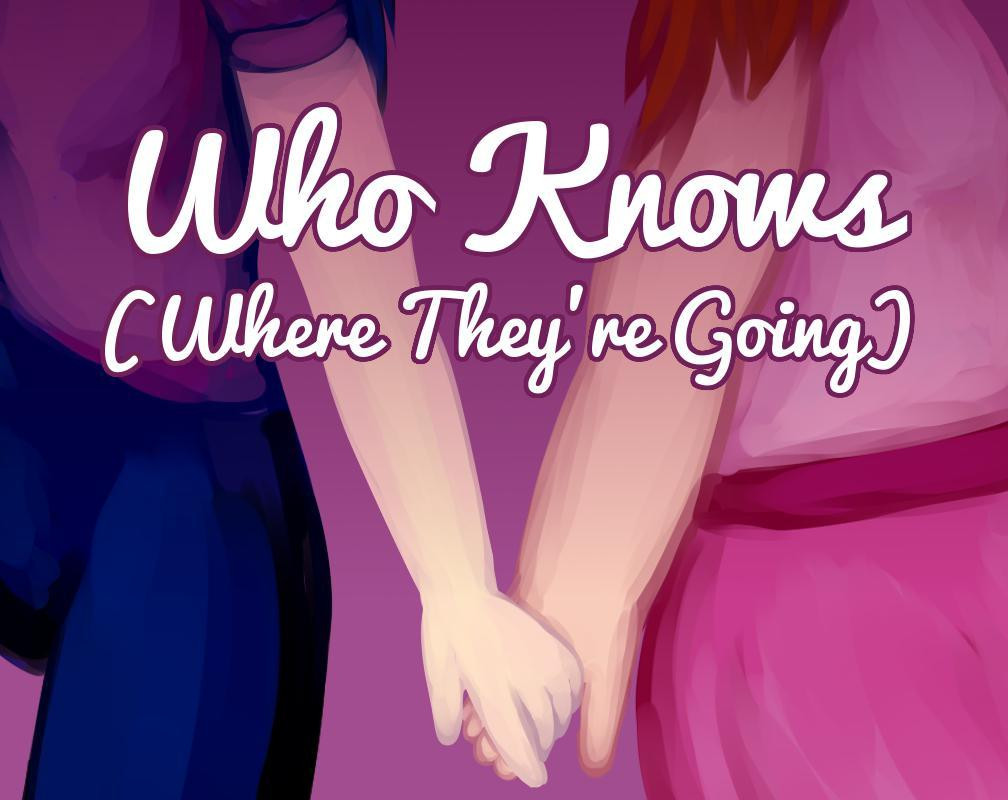 Who Knows (Where They're Going) (itch) Who Knows (Where They're Going) (itch)