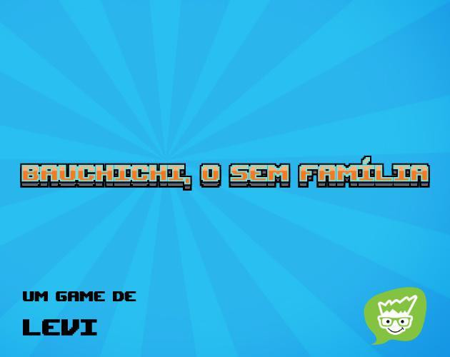 Bauchichi, o sem família - Levi (itch) Bauchichi, o sem família - Levi (itch)