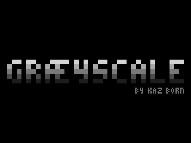 GRÆYSCALE (itch) GRÆYSCALE (itch)