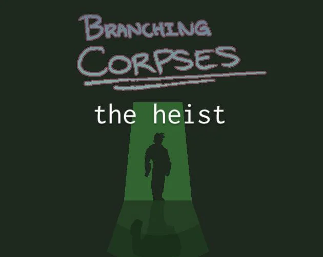 Branching Corpses - The Heist (itch)