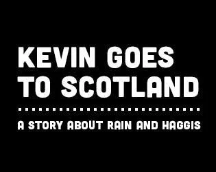 Kevin Goes to Scotland (itch)