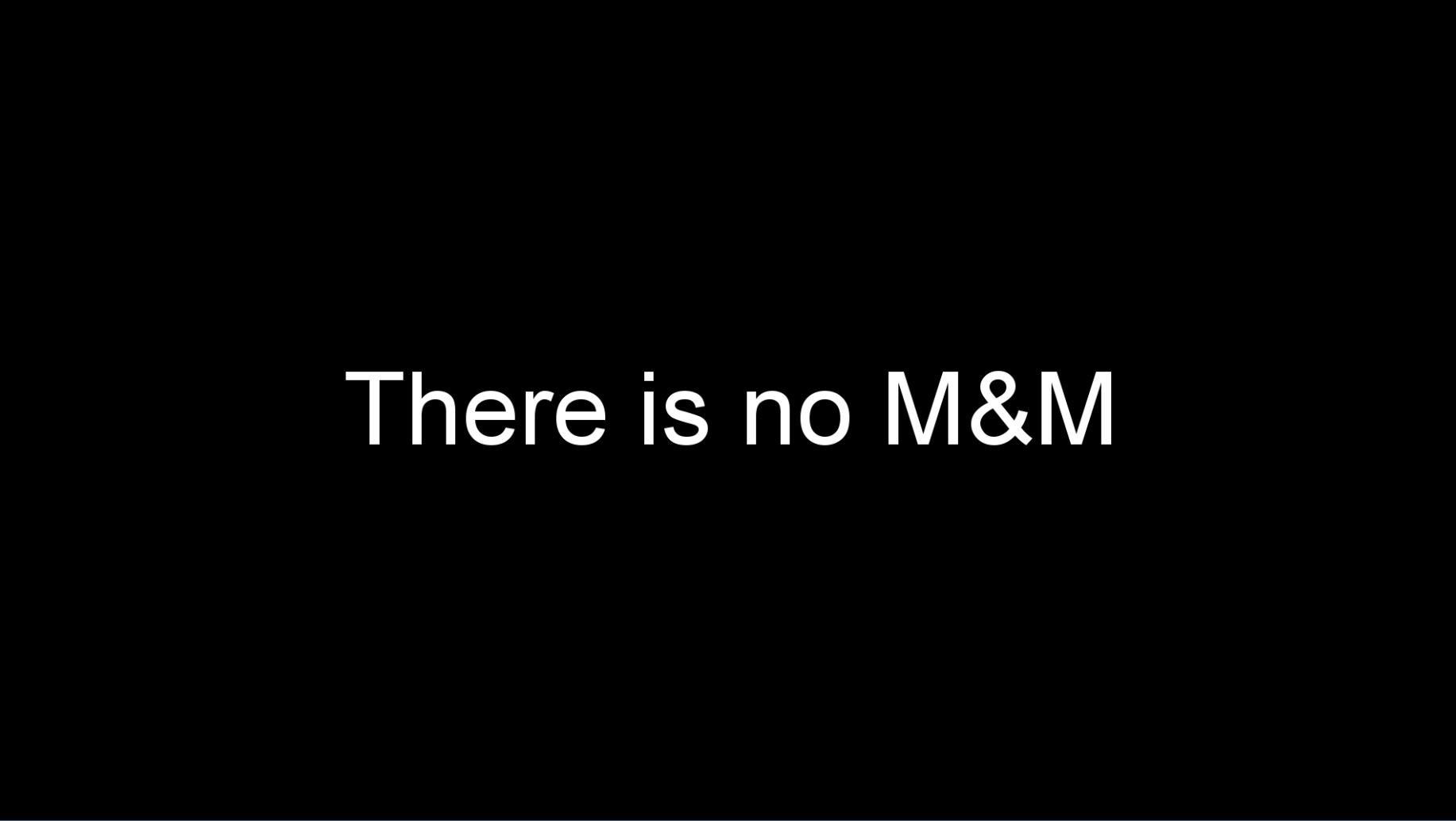 There is No M&M (itch) There is No M&M (itch)