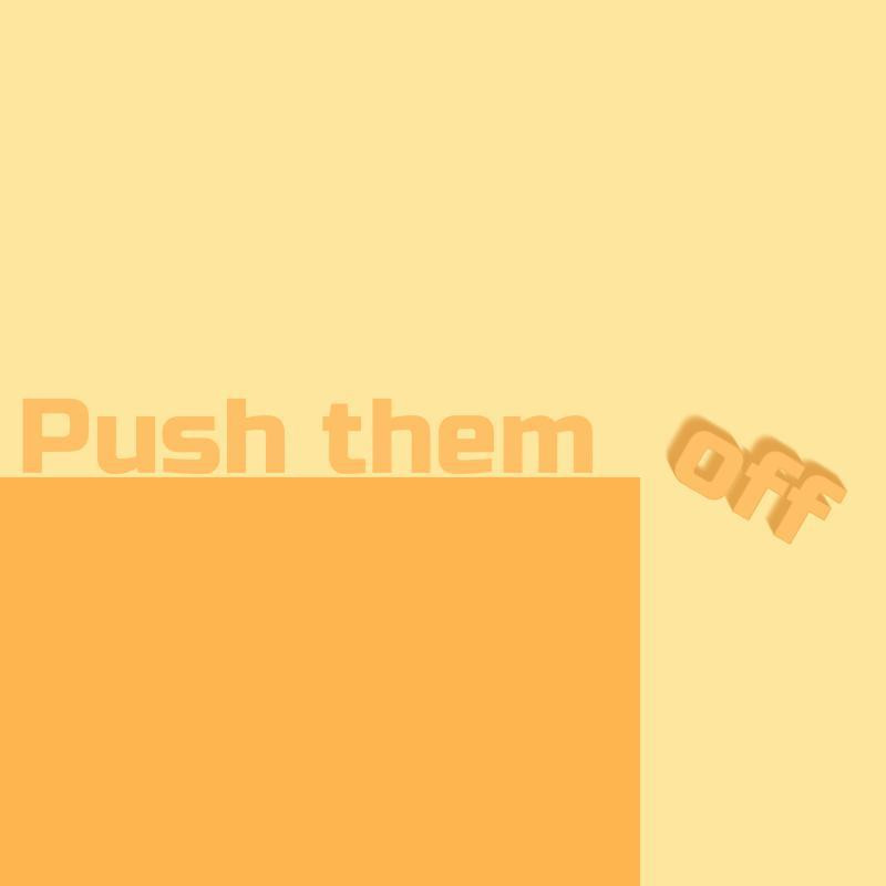 Push them off! (itch)