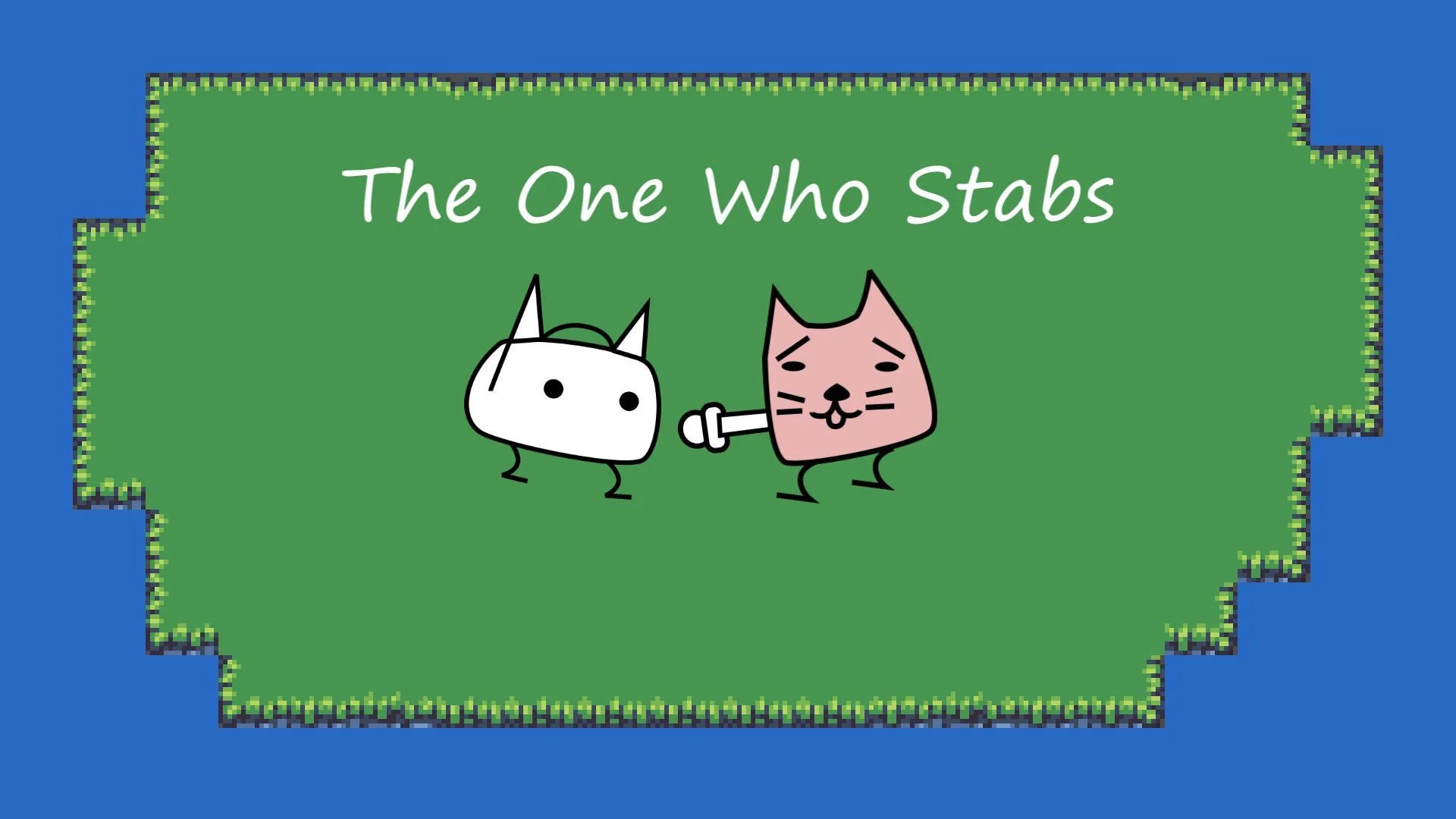 The One Who Stabs (itch) The One Who Stabs (itch)
