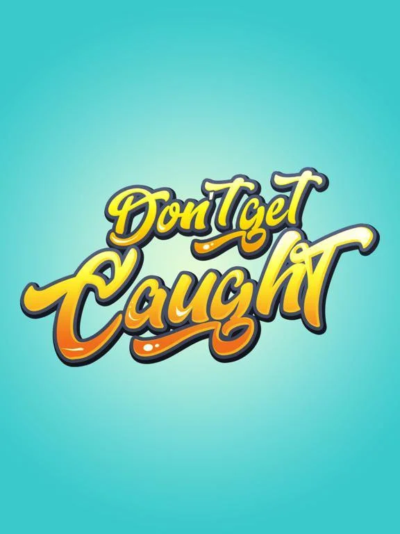 Don't Get Caught