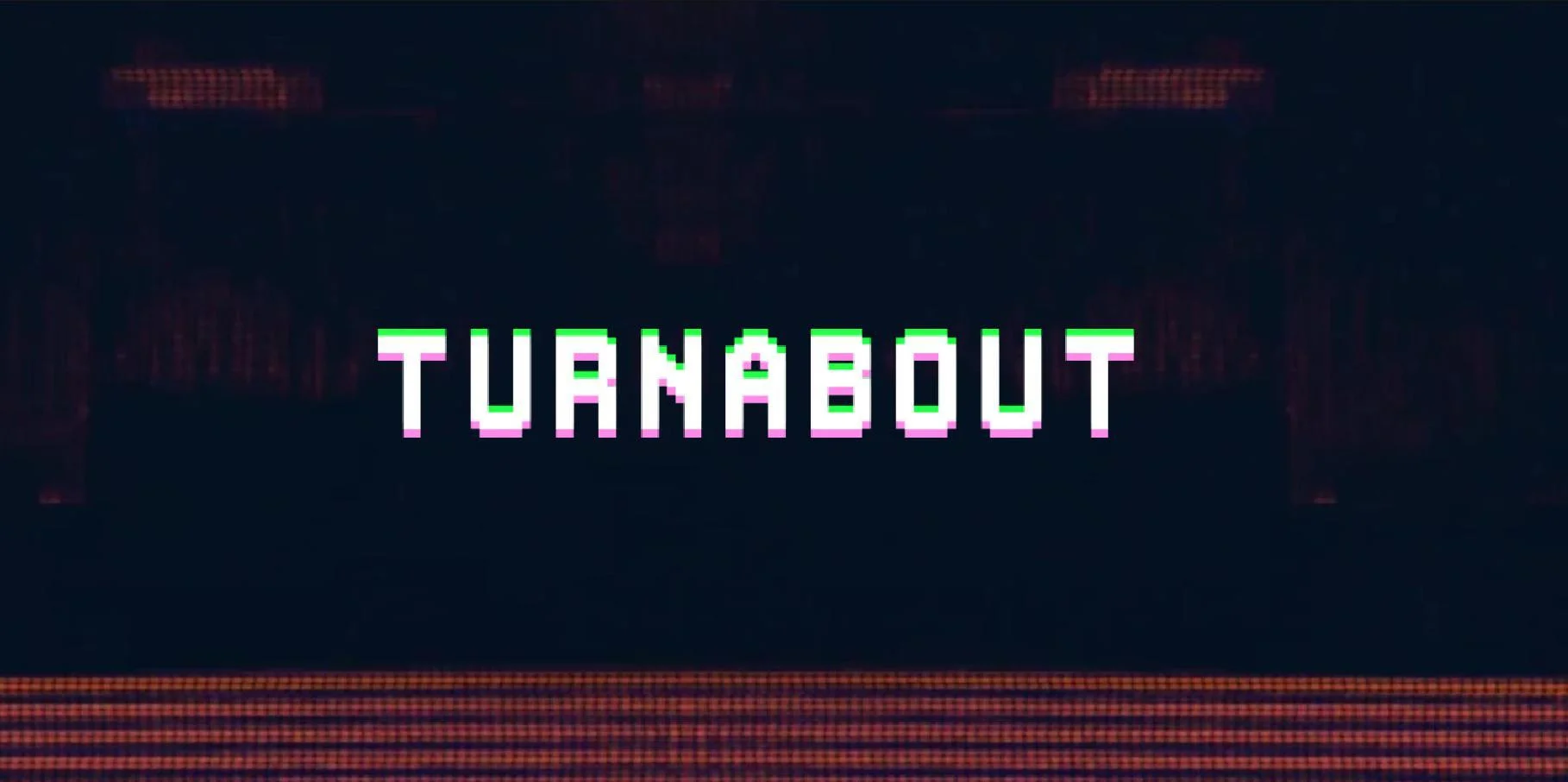 TURNABOUT (itch) TURNABOUT (itch)