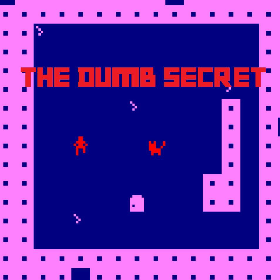 The Dumb Secret (itch) The Dumb Secret (itch)
