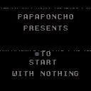 Start With Nothing (papaponcho) (itch)