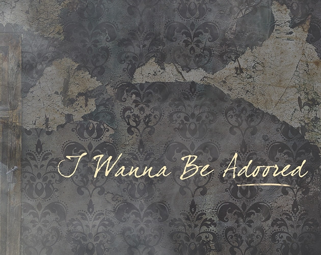 I Want to Be Adoored (itch)