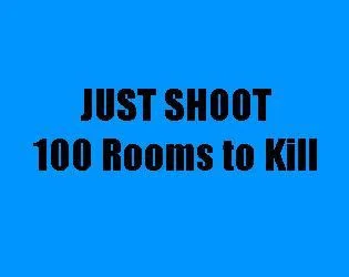Just Shoot: 100 Rooms to Kill (itch)